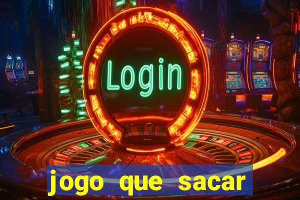 jogo que sacar dinheiro de verdade