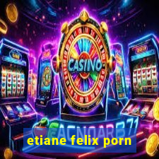 etiane felix porn