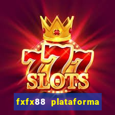 fxfx88 plataforma de jogos