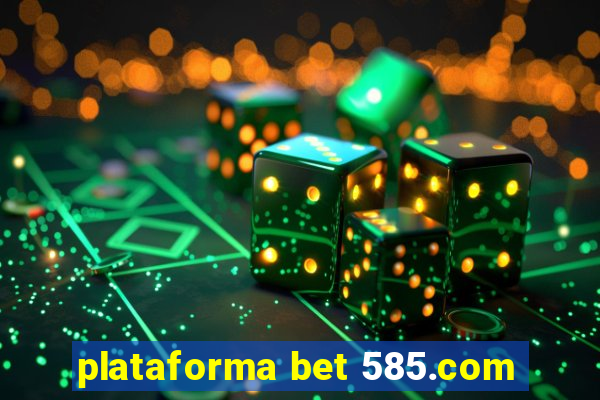 plataforma bet 585.com