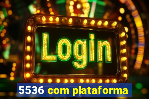 5536 com plataforma