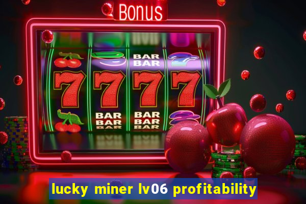 lucky miner lv06 profitability