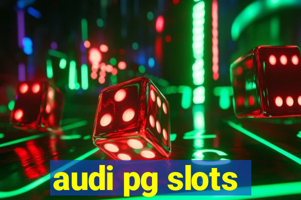 audi pg slots