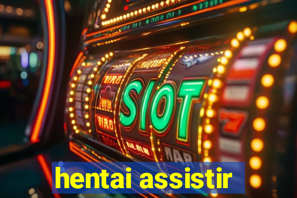 hentai assistir