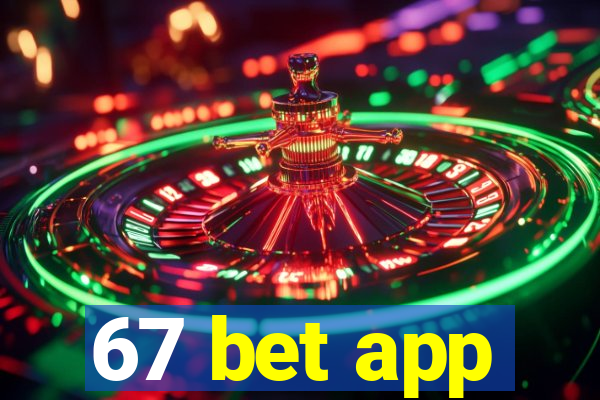 67 bet app