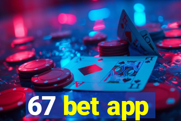 67 bet app