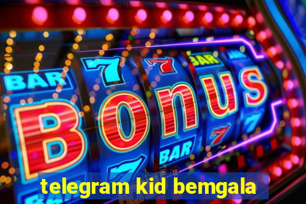 telegram kid bemgala