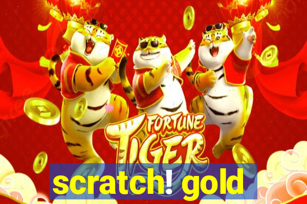 scratch! gold