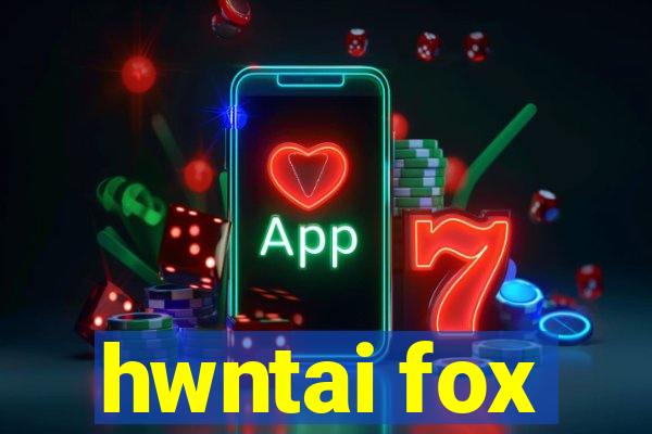 hwntai fox