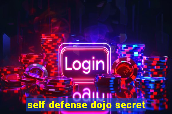 self defense dojo secret