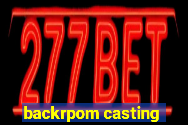 backrpom casting