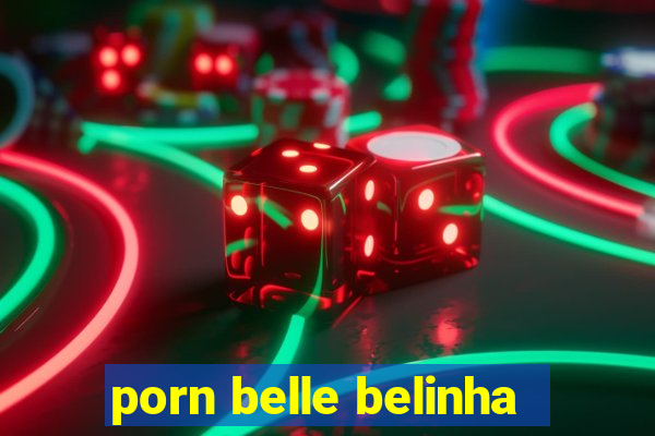 porn belle belinha