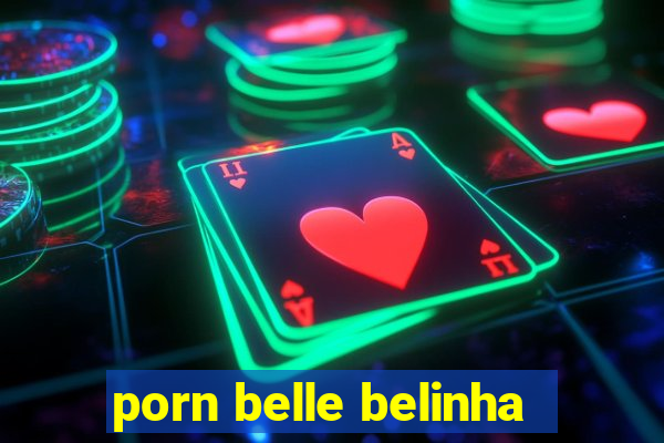 porn belle belinha