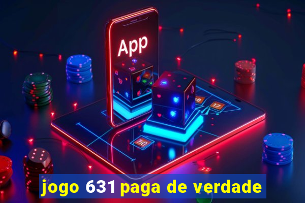 jogo 631 paga de verdade