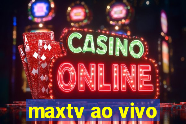 maxtv ao vivo