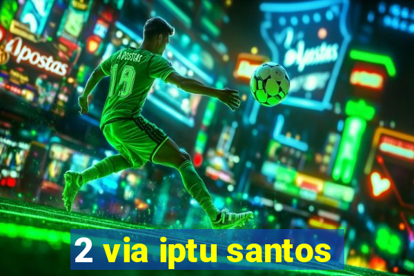 2 via iptu santos