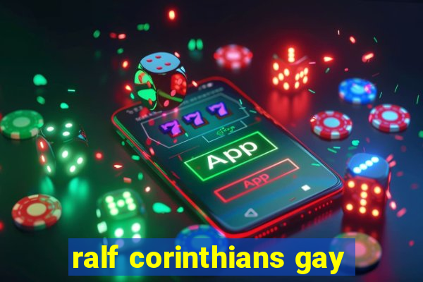 ralf corinthians gay