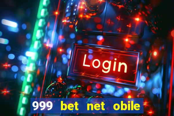 999 bet net obile conferir bilete