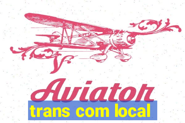 trans com local