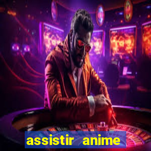 assistir anime online dublado