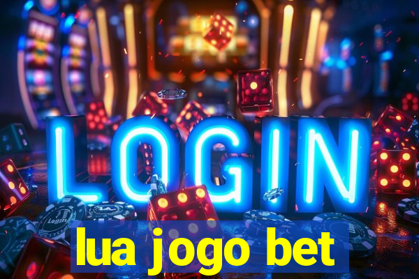 lua jogo bet