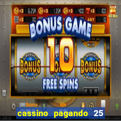 cassino pagando 25 reais no cadastro