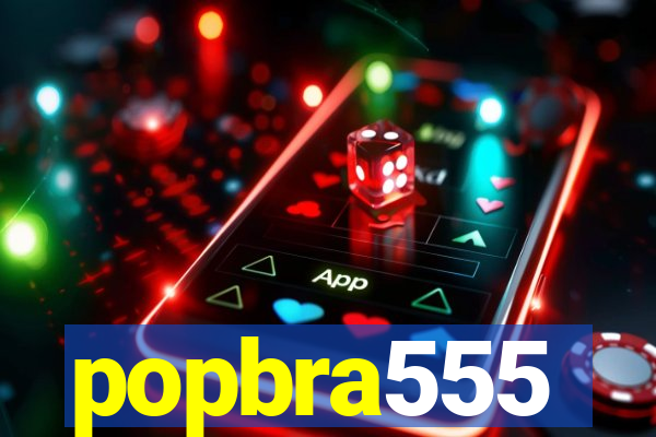 popbra555