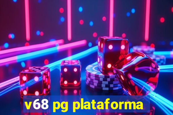 v68 pg plataforma