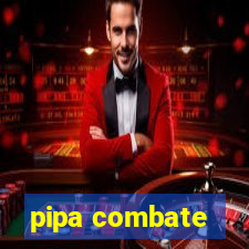 pipa combate