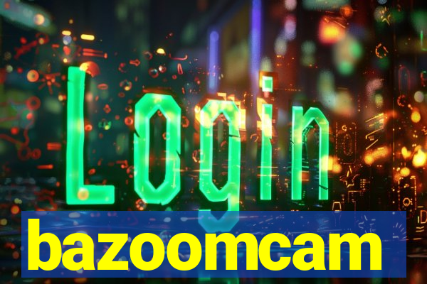 bazoomcam