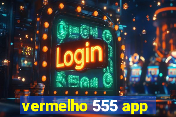 vermelho 555 app