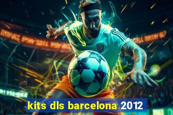 kits dls barcelona 2012