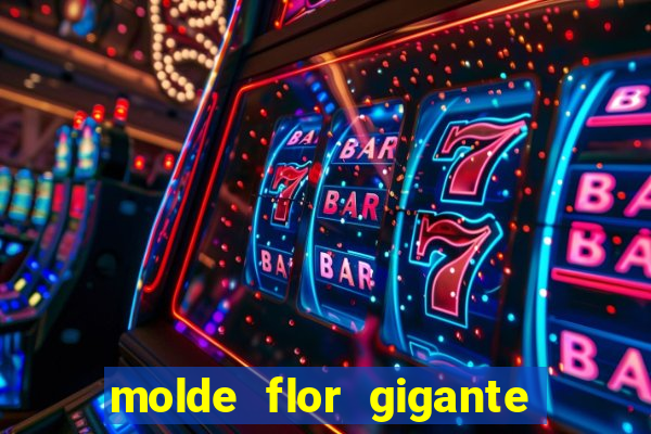 molde flor gigante de organza