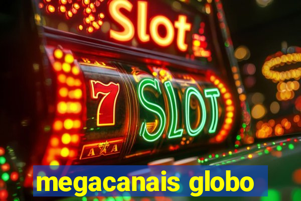 megacanais globo