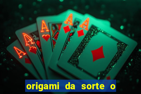 origami da sorte o que escrever