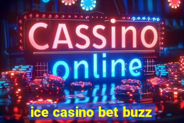 ice casino bet buzz