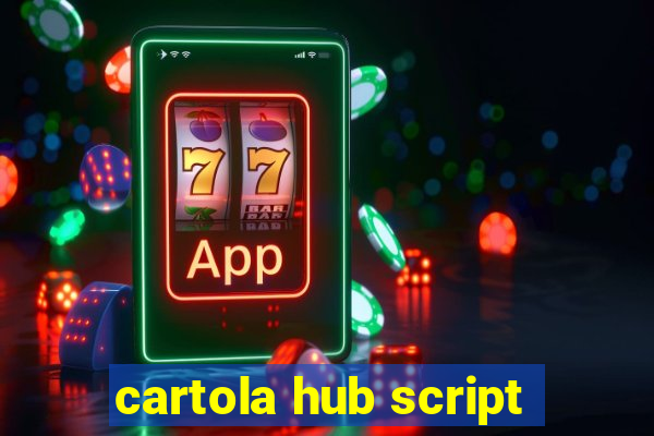 cartola hub script