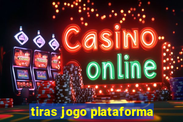 tiras jogo plataforma