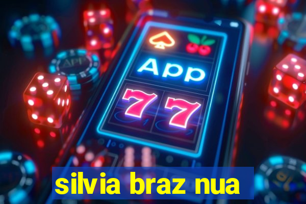 silvia braz nua