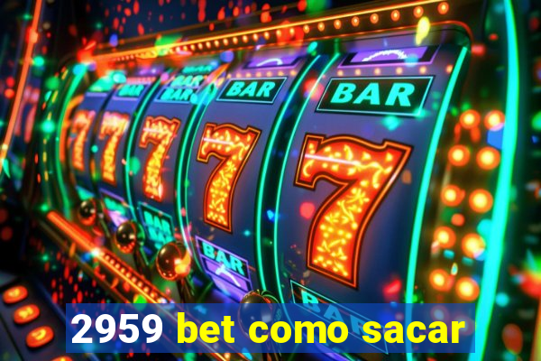 2959 bet como sacar