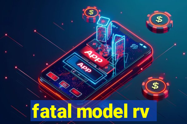 fatal model rv