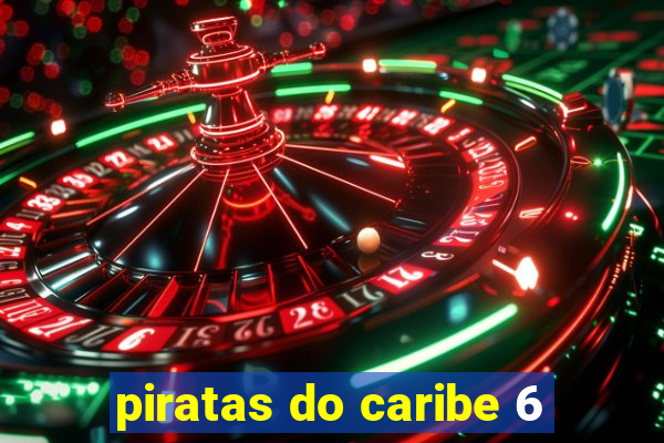 piratas do caribe 6