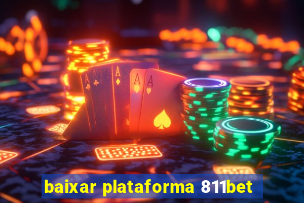 baixar plataforma 811bet