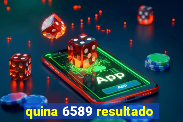 quina 6589 resultado