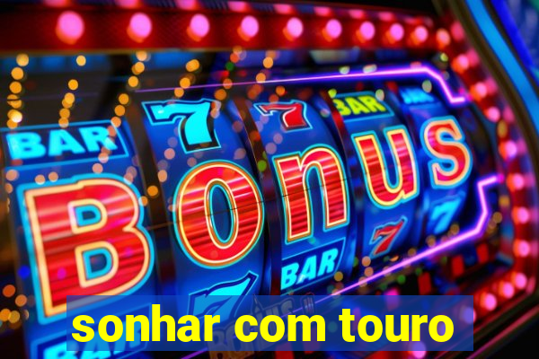 sonhar com touro