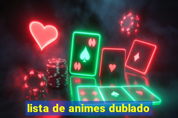 lista de animes dublado