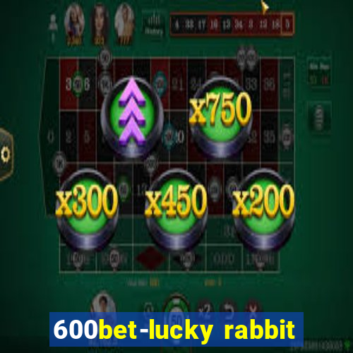 600bet-lucky rabbit