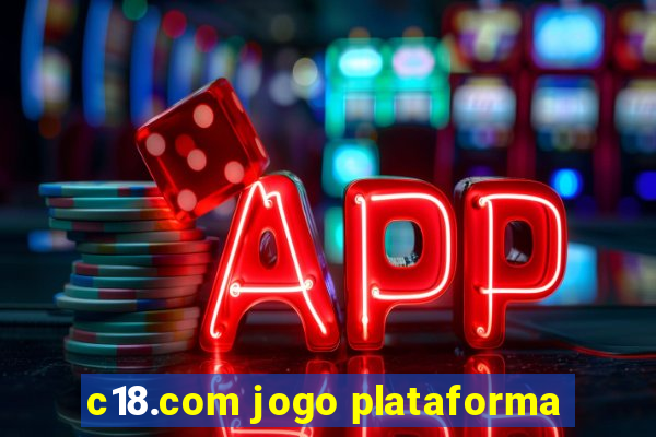 c18.com jogo plataforma