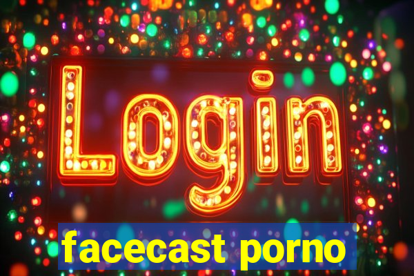 facecast porno