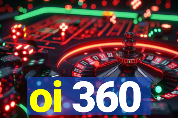 oi 360